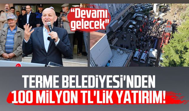Terme Belediyesi'nden 100 milyon TL'lik yatırım!