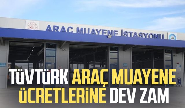 TÜVTÜRK araç muayene ücretlerine dev zam