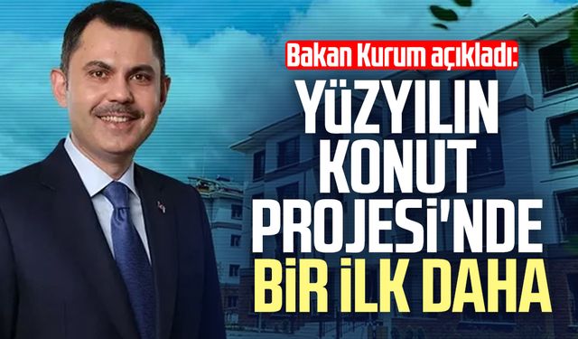 Yüzyılın Konut Projesi'nde bir ilk daha