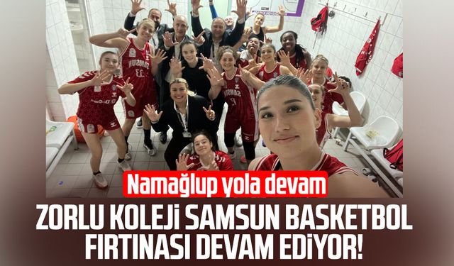 Zorlu Koleji Samsun basketbol fırtınası devam ediyor!