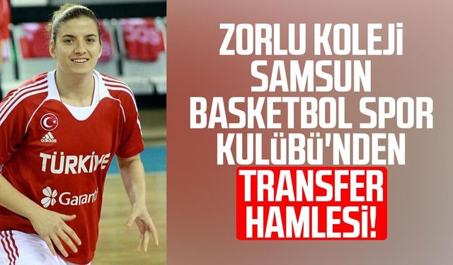 Zorlu Koleji Samsun Basketbol'dan transfer hamlesi!