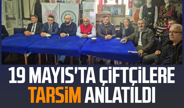 19 Mayıs'ta çiftçilere TARSİM anlatıldı