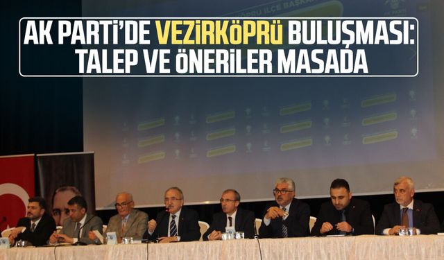 AK Parti’de Vezirköprü buluşması: Talep ve öneriler masada