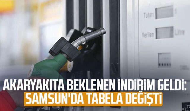 Akaryakıta beklenen indirim geldi: Samsun'da tabela değişti
