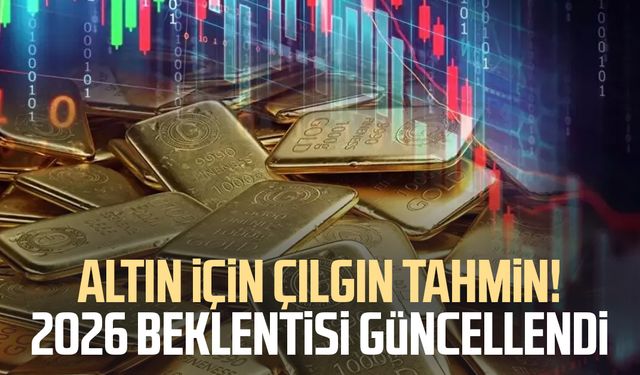 Altın için çılgın tahmin! 2026 beklentisi güncellendi
