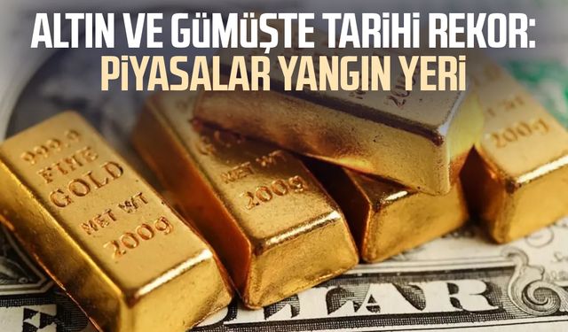 Altın ve gümüşte tarihi rekor: Piyasalar yangın yeri