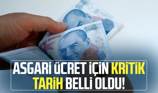 Asgari ücret için kritik tarih belli oldu!