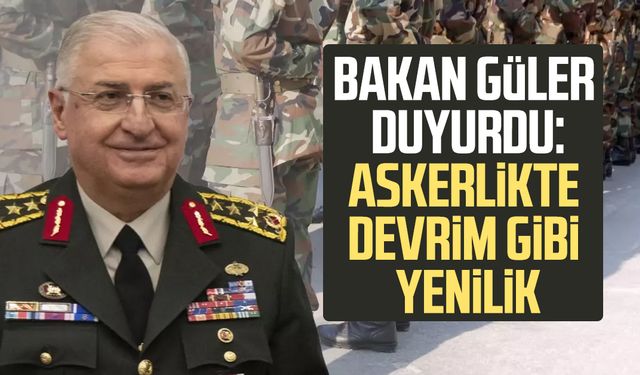 Bakan Güler duyurdu: Askerlikte devrim gibi yenilik