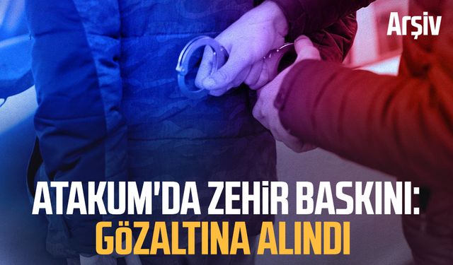 Atakum'da zehir baskını: Gözaltına alındı