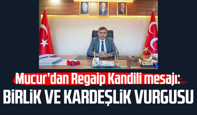 MHP Samsun İl Başkanı Burhan Mucur'da Regaip Kandili mesajı