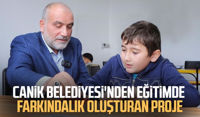 Canik Belediyesi'nden eğitimde farkındalık oluşturan proje