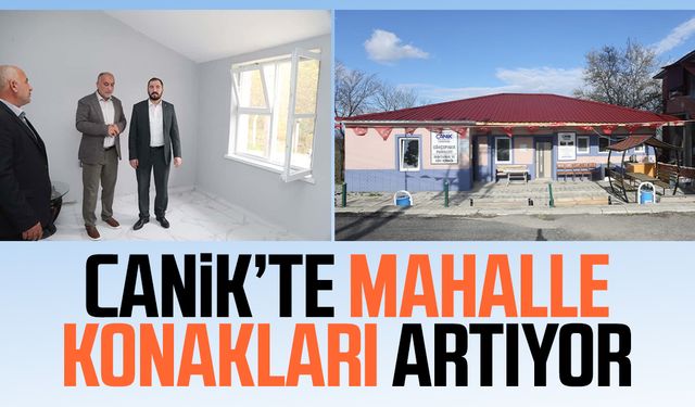 Canik’te mahalle konakları artıyor