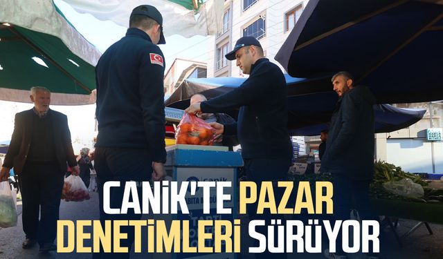 Canik'te pazar denetimleri sürüyor