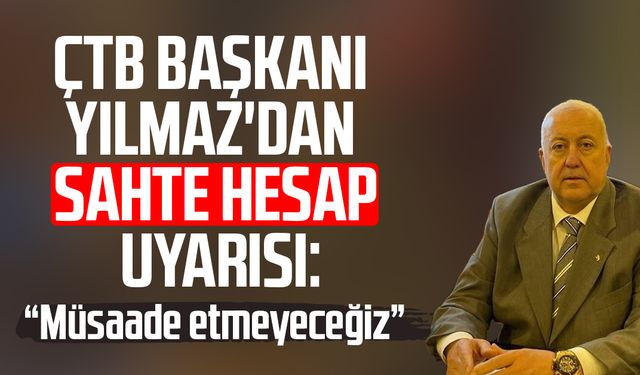 ÇTB Yönetim Kurulu Başkanı Kazım Yılmaz'dan sahte hesap uyarısı