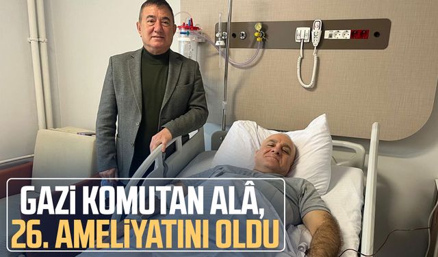 Gazi Komutan Davut Alâ, 26. ameliyatını oldu