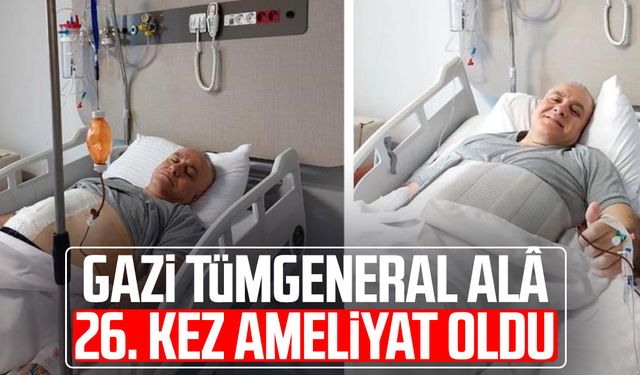 Gazi Tümgeneral Davut Alâ 26. kez ameliyat oldu