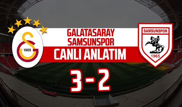 Galatasaray - Samsunspor maçı canlı anlatım: 3-2