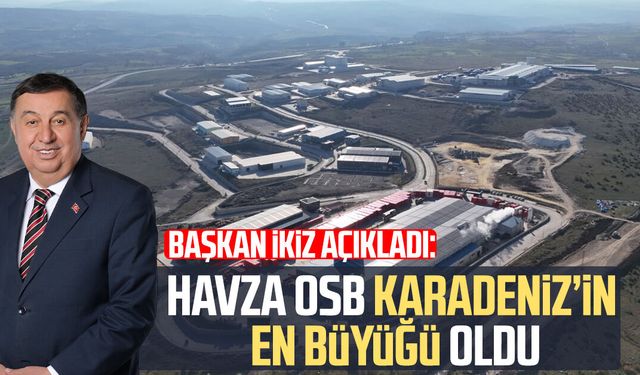 Havza OSB Karadeniz’in en büyüğü oldu: Başkan Murat İkiz açıkladı