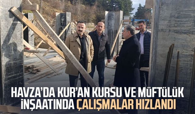 Havza’da Kur’an kursu ve müftülük inşaatında çalışmalar hızlandı