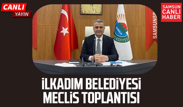 İlkadım Belediyesi Meclis Toplantısı