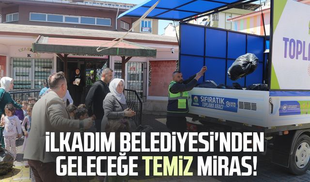 İlkadım Belediyesi'nden geleceğe temiz miras!