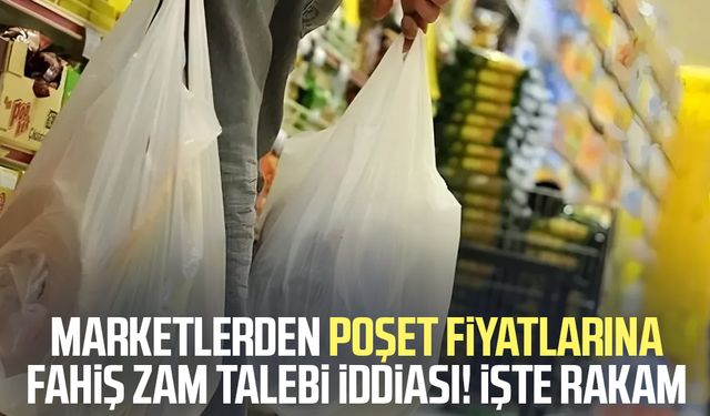 Marketlerden poşet fiyatlarına fahiş zam talebi iddiası! İşte rakam