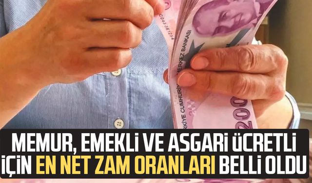 Memur, emekli ve asgari ücretli için en net zam oranları belli oldu