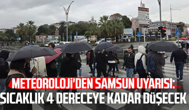Meteoroloji'den Samsun uyarısı: Sıcaklık 4 dereceye kadar düşecek