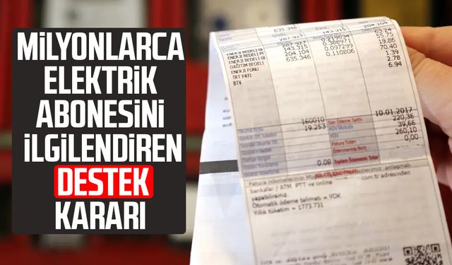 Milyonlarca elektrik abonesini ilgilendiren destek kararı