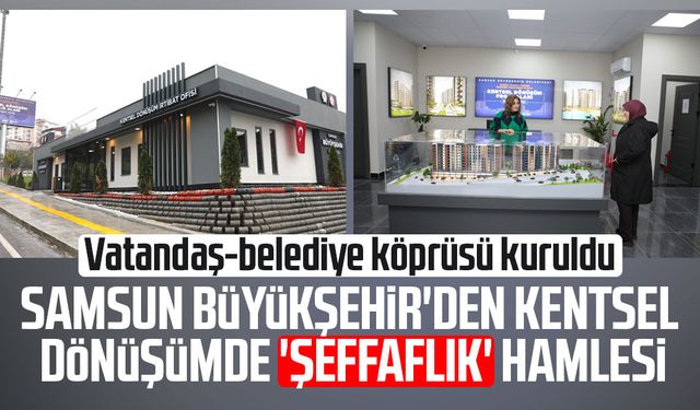 Samsun Büyükşehir'den kentsel dönüşümde 'şeffaflık' hamlesi
