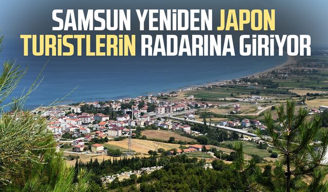 Samsun yeniden Japon turistlerin radarına giriyor
