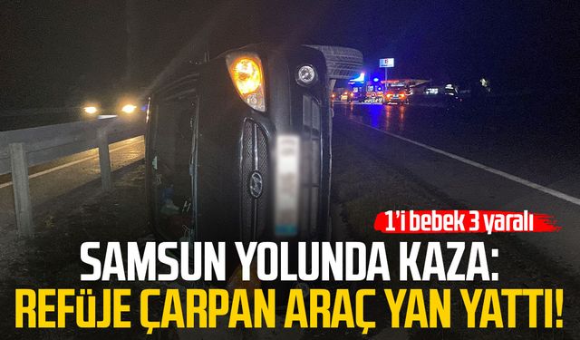Samsun yolunda kaza: Refüje çarpan araç yan yattı!