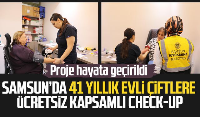 Samsun’da 41 yıllık evli çiftlere ücretsiz kapsamlı check-up