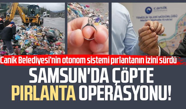 Samsun'da çöpte pırlanta operasyonu!