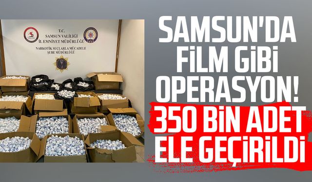 Samsun'da film gibi operasyon! 350 bin adet ele geçirildi