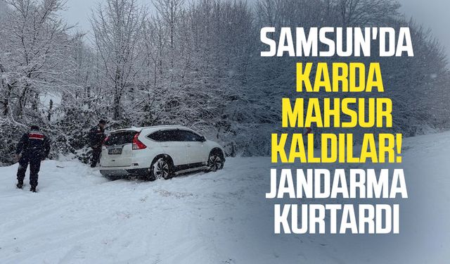Samsun'da karda mahsur kaldılar! Jandarma kurtardı