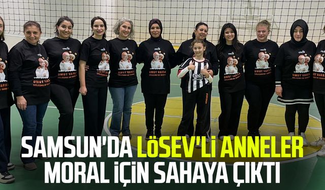 Samsun'da LÖSEV'li anneler moral için sahaya çıktı
