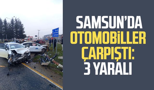 Samsun Ladik'te otomobiller çarpıştı: 3 yaralı