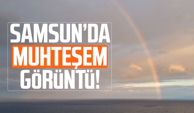 Samsun'da yağmur sonrası gökkuşağı
