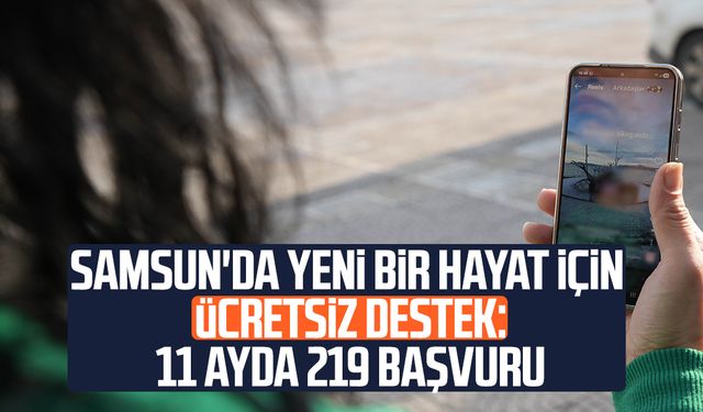 Samsun'da yeni bir hayat için ücretsiz destek: 11 ayda 219 başvuru