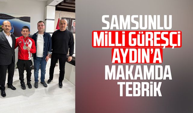 Samsunlu milli güreşçi Şenol Aydın’a makamda tebrik