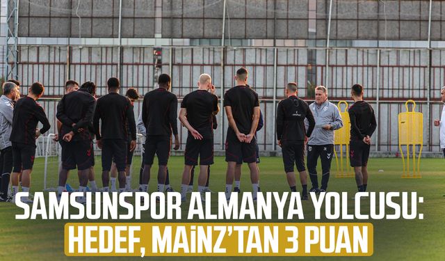 Samsunspor Almanya yolcusu: Hedef, Mainz’tan 3 puan