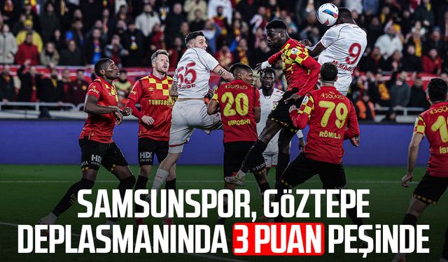 Samsunspor, Göztepe deplasmanında 3 puan peşinde