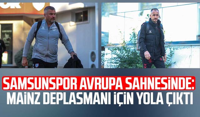 Samsunspor, Mainz deplasmanı için yola çıktı