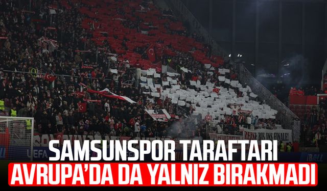 Samsunspor taraftarı Avrupa’da da yalnız bırakmadı