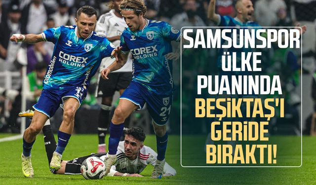 Samsunspor ülke puanında Beşiktaş'ı geride bıraktı!