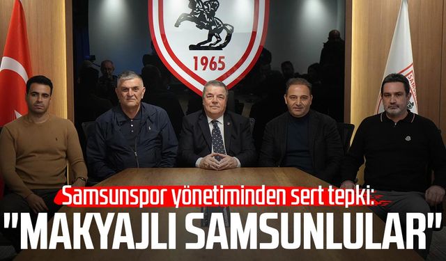 Samsunspor yönetiminden sert tepki: "Makyajlı Samsunlular"