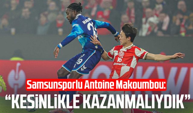 Samsunsporlu Antoine Makoumbou: "Bu maçı kesinlikle kazanmalıydık"