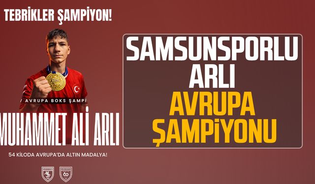 Samsunsporlu Muhammet Ali Arlı Avrupa şampiyonu