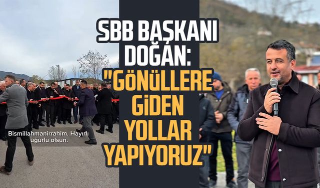 SBB Başkanı Halit Doğan: "Gönüllere giden yollar yapıyoruz"
